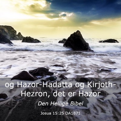 Picture 03 - Josua 15:25 DA1871 - og Hazor-Hadatta og Kirjoth-Hezron, det er - Bible Verse Picture