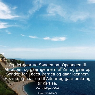 Picture 03 - Josua 15:3 DA1871 - Og det gaar ud Sønden om Opgangen til Akrabbim - Bible Verse Picture