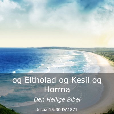 Picture 03 - Josua 15:30 DA1871 - og Eltholad og Kesil og - Bible Verse Picture