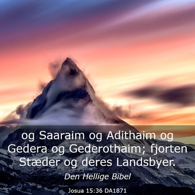 Picture 03 - Josua 15:36 DA1871 - og Saaraim og Adithaim og Gedera og Gederothaim; - Bible Verse Picture