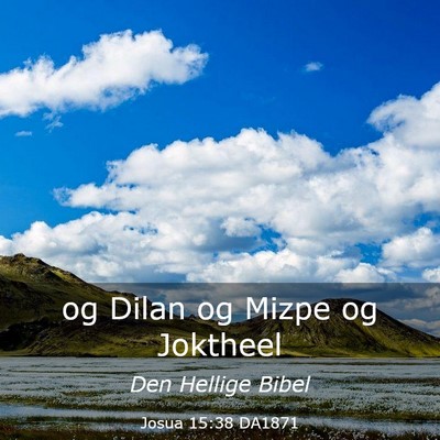 Picture 03 - Josua 15:38 DA1871 - og Dilan og Mizpe og - Bible Verse Picture