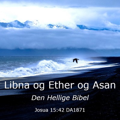Picture 03 - Josua 15:42 DA1871 - Libna og Ether og - Bible Verse Picture