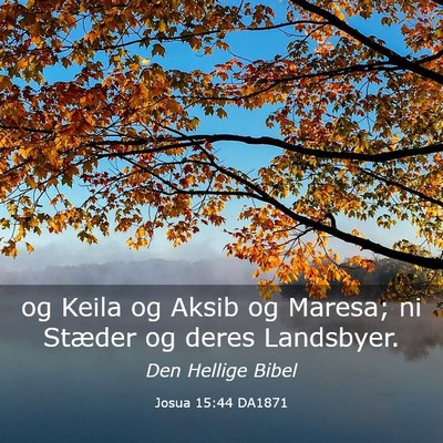 Picture 03 - Josua 15:44 DA1871 - og Keila og Aksib og Maresa; ni Stæder og deres - Bible Verse Picture