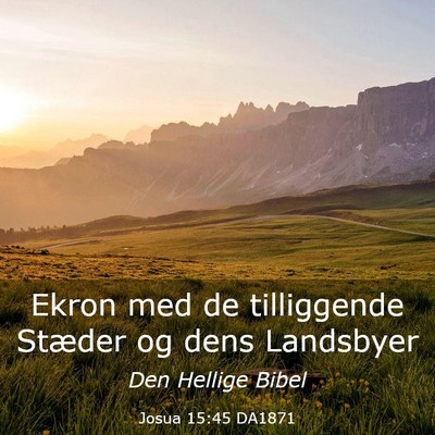 Picture 03 - Josua 15:45 DA1871 - Ekron med de tilliggende Stæder og dens - Bible Verse Picture