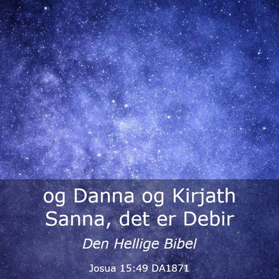 Picture 03 - Josua 15:49 DA1871 - og Danna og Kirjath Sanna, det er - Bible Verse Picture