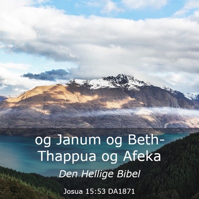 Picture 03 - Josua 15:53 DA1871 - og Janum og Beth-Thappua og - Bible Verse Picture
