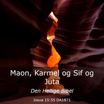 Picture 03 - Josua 15:55 DA1871 - Maon, Karmel og Sif og - Bible Verse Picture