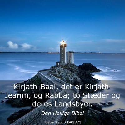 Picture 03 - Josua 15:60 DA1871 - Kirjath-Baal, det er Kirjath-Jearim, og Rabba; to - Bible Verse Picture