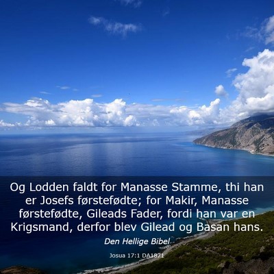Picture 03 - Josua 17:1 DA1871 - Og Lodden faldt for Manasse Stamme, thi han er - Bible Verse Picture