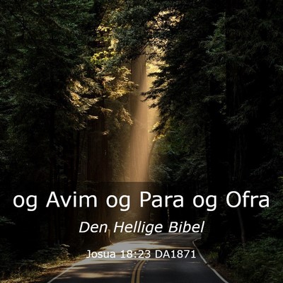 Picture 03 - Josua 18:23 DA1871 - og Avim og Para og - Bible Verse Picture
