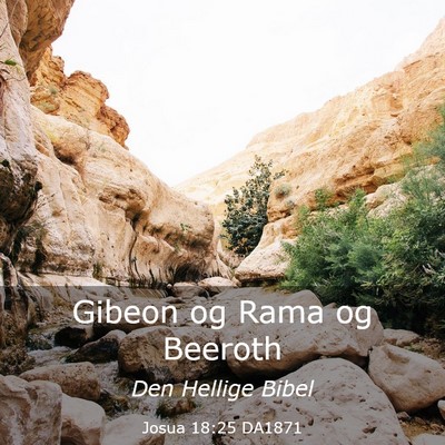 Picture 03 - Josua 18:25 DA1871 - Gibeon og Rama og - Bible Verse Picture