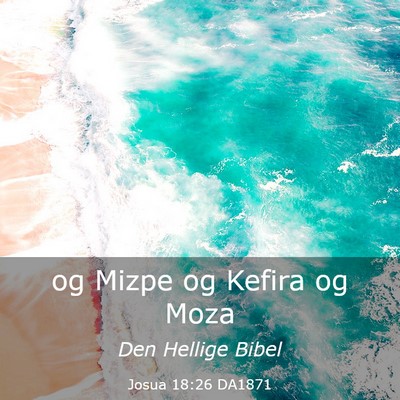 Picture 03 - Josua 18:26 DA1871 - og Mizpe og Kefira og - Bible Verse Picture