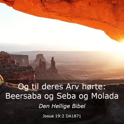 Picture 03 - Josua 19:2 DA1871 - Og til deres Arv hørte: Beersaba og Seba og - Bible Verse Picture