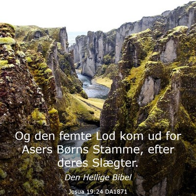 Picture 03 - Josua 19:24 DA1871 - Og den femte Lod kom ud for Asers Børns Stamme, - Bible Verse Picture