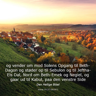 Picture 03 - Josua 19:27 DA1871 - og vender om mod Solens Opgang til Beth-Dagon og - Bible Verse Picture