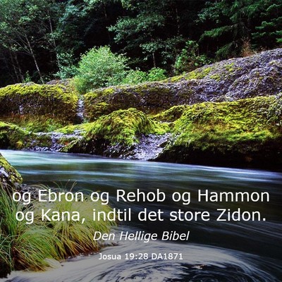 Picture 03 - Josua 19:28 DA1871 - og Ebron og Rehob og Hammon og Kana, indtil det - Bible Verse Picture