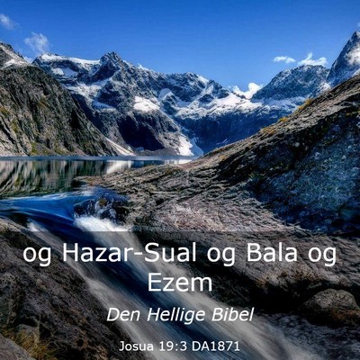 Picture 03 - Josua 19:3 DA1871 - og Hazar-Sual og Bala og - Bible Verse Picture