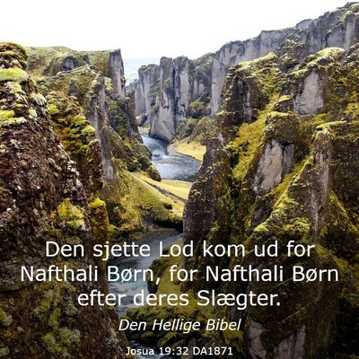 Picture 03 - Josua 19:32 DA1871 - Den sjette Lod kom ud for Nafthali Børn, for - Bible Verse Picture