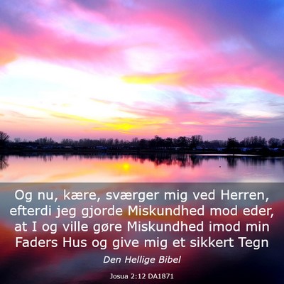 Picture 03 - Josua 2:12 DA1871 - Og nu, kære, sværger mig ved Herren, efterdi - Bible Verse Picture