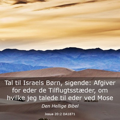 Picture 03 - Josua 20:2 DA1871 - Tal til Israels Børn, sigende: Afgiver for eder - Bible Verse Picture
