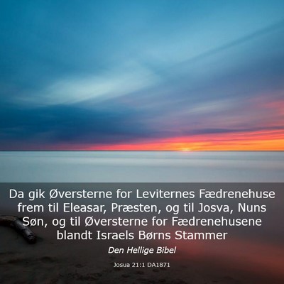 Picture 03 - Josua 21:1 DA1871 - Da gik Øversterne for Leviternes Fædrenehuse - Bible Verse Picture