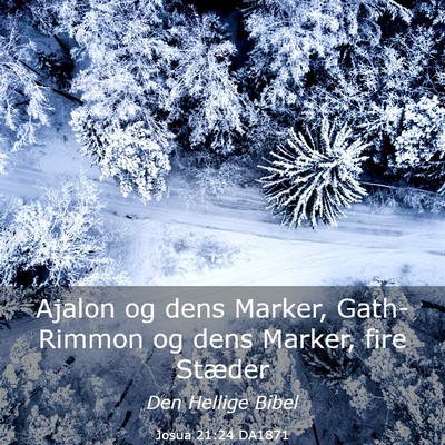 Picture 03 - Josua 21:24 DA1871 - Ajalon og dens Marker, Gath-Rimmon og dens - Bible Verse Picture