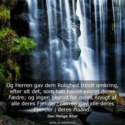 Picture 03 - Josua 21:44 DA1871 - Og Herren gav dem Rolighed trindt omkring, efter - Bible Verse Picture