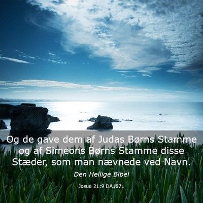 Picture 03 - Josua 21:9 DA1871 - Og de gave dem af Judas Børns Stamme og af - Bible Verse Picture