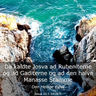 Picture 03 - Josua 22:1 DA1871 - Da kaldte Josva ad Rubeniterne og ad Gaditerne og - Bible Verse Picture