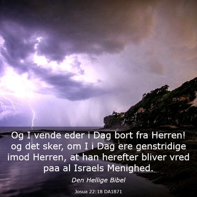 Picture 03 - Josua 22:18 DA1871 - Og I vende eder i Dag bort fra Herren! og det - Bible Verse Picture
