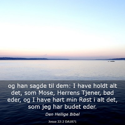 Picture 03 - Josua 22:2 DA1871 - og han sagde til dem: I have holdt alt det, som - Bible Verse Picture