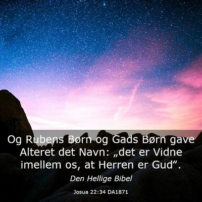 Picture 03 - Josua 22:34 DA1871 - Og Rubens Børn og Gads Børn gave Alteret det - Bible Verse Picture