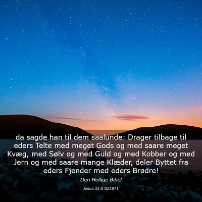 Picture 03 - Josua 22:8 DA1871 - da sagde han til dem saalunde: Drager tilbage til - Bible Verse Picture