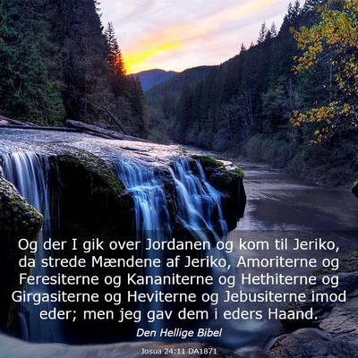 Picture 03 - Josua 24:11 DA1871 - Og der I gik over Jordanen og kom til Jeriko, da - Bible Verse Picture