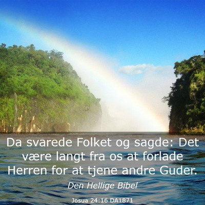 Picture 03 - Josua 24:16 DA1871 - Da svarede Folket og sagde: Det være langt fra - Bible Verse Picture
