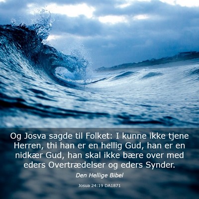 Picture 03 - Josua 24:19 DA1871 - Og Josva sagde til Folket: I kunne ikke tjene - Bible Verse Picture