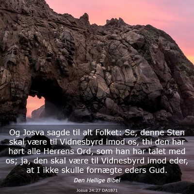 Picture 03 - Josua 24:27 DA1871 - Og Josva sagde til alt Folket: Se, denne Sten - Bible Verse Picture