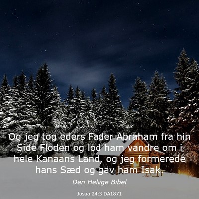 Picture 03 - Josua 24:3 DA1871 - Og jeg tog eders Fader Abraham fra hin Side - Bible Verse Picture