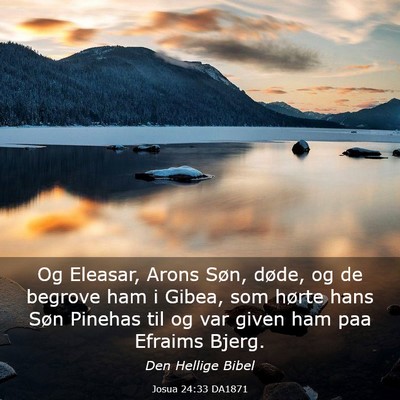 Picture 03 - Josua 24:33 DA1871 - Og Eleasar, Arons Søn, døde, og de begrove ham - Bible Verse Picture