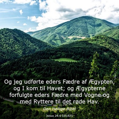 Picture 03 - Josua 24:6 DA1871 - Og jeg udførte eders Fædre af Ægypten, og I - Bible Verse Picture