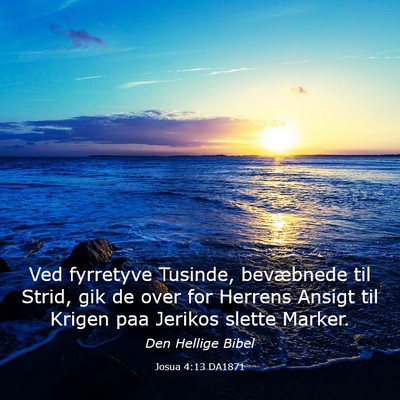 Picture 03 - Josua 4:13 DA1871 - Ved fyrretyve Tusinde, bevæbnede til Strid, gik - Bible Verse Picture