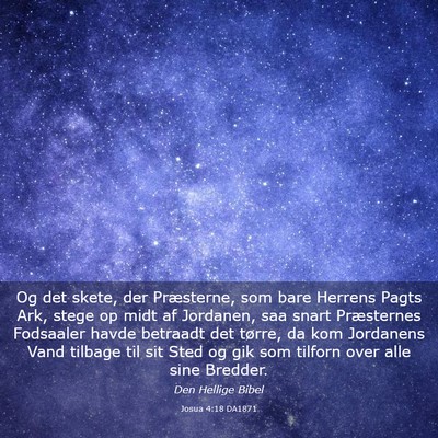 Picture 03 - Josua 4:18 DA1871 - Og det skete, der Præsterne, som bare Herrens - Bible Verse Picture
