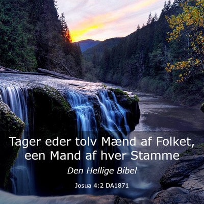 Picture 03 - Josua 4:2 DA1871 - Tager eder tolv Mænd af Folket, een Mand af hver - Bible Verse Picture