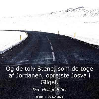 Picture 03 - Josua 4:20 DA1871 - Og de tolv Stene, som de toge af Jordanen, - Bible Verse Picture