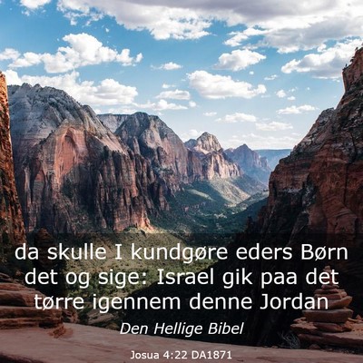 Picture 03 - Josua 4:22 DA1871 - da skulle I kundgøre eders Børn det og sige: - Bible Verse Picture