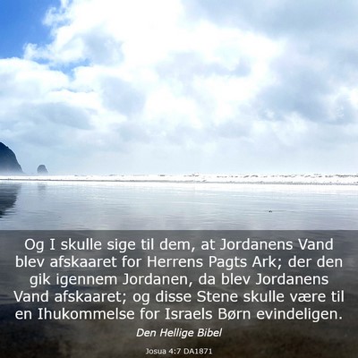 Picture 03 - Josua 4:7 DA1871 - Og I skulle sige til dem, at Jordanens Vand blev - Bible Verse Picture