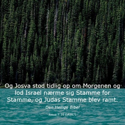 Picture 03 - Josua 7:16 DA1871 - Og Josva stod tidlig op om Morgenen og lod Israel - Bible Verse Picture