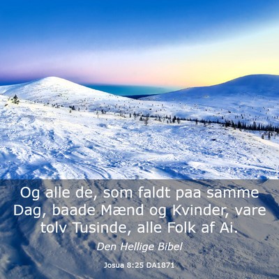 Picture 03 - Josua 8:25 DA1871 - Og alle de, som faldt paa samme Dag, baade Mænd - Bible Verse Picture