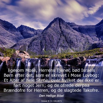 Picture 03 - Josua 8:31 DA1871 - ligesom Mose, Herrens Tjener, bød Israels Børn - Bible Verse Picture
