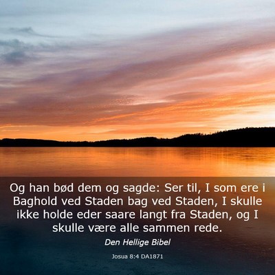 Picture 03 - Josua 8:4 DA1871 - Og han bød dem og sagde: Ser til, I som ere i - Bible Verse Picture